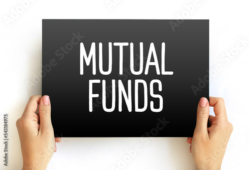 Mutual Funds - professionally managed investment fund that pools money from many investors to purchase securities, text concept on card