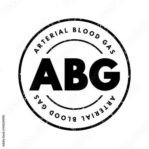 ABG Arterial Blood Gas - test measures the acidity and the levels of oxygen and carbon dioxide in the blood from an artery, acronym text stamp concept background