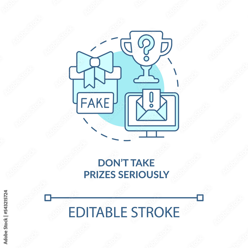 Do not take prizes seriously turquoise concept icon. Digital fraud. Victim traps abstract idea thin line illustration. Isolated outline drawing. Editable stroke. Arial, Myriad Pro-Bold fonts used