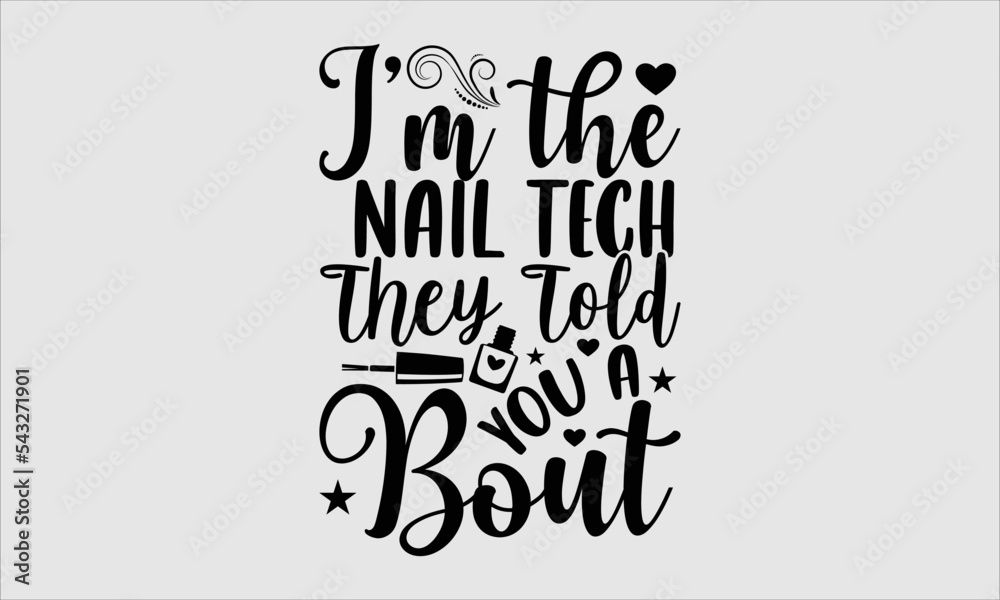 I’m the nail tech they told you a bout Nail Tech t shirt design, Hand