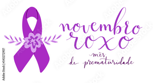 Novembro Roxo translation from portuguese November Purple, Brazil campaign for preterm infants support. Handwritten calligraphy and awareness ribbon vector