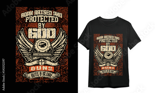 Born Raised And Protected by GOD T-shirt Design