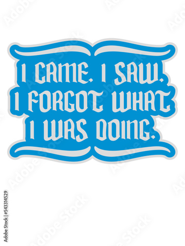 I came saw forget 