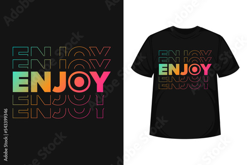 Enjoy today quote typography modern lettering for t-shirt, poster, logo text, print and advertising with gradient background