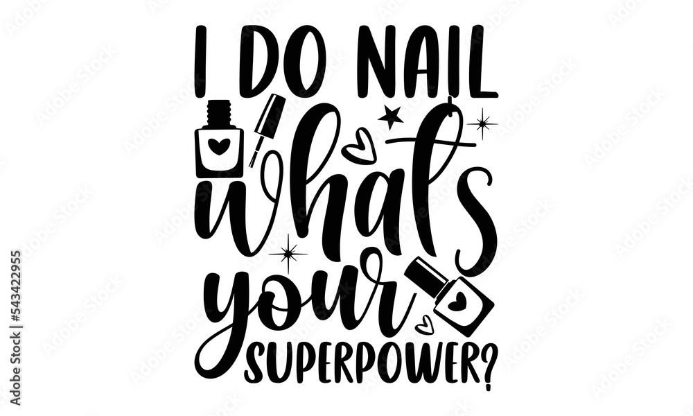 I do nail what's your superpower, Nail Tech SVG and t shirt design, SVG  Files for