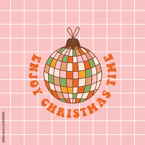 New year retro greeting card with Christmas disco ball toy. Groovy toy in 70s style on checkerboard background. Typography Enjoy Christmas Time. Vector illustration.