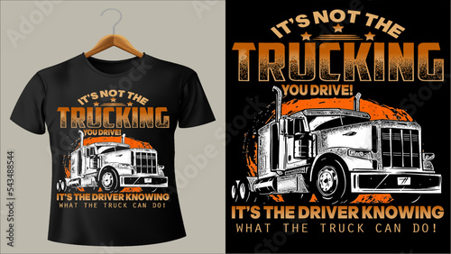 best funny IT'S NOT THE TRUCKING YOU DRIVE TRUCKING v ector design