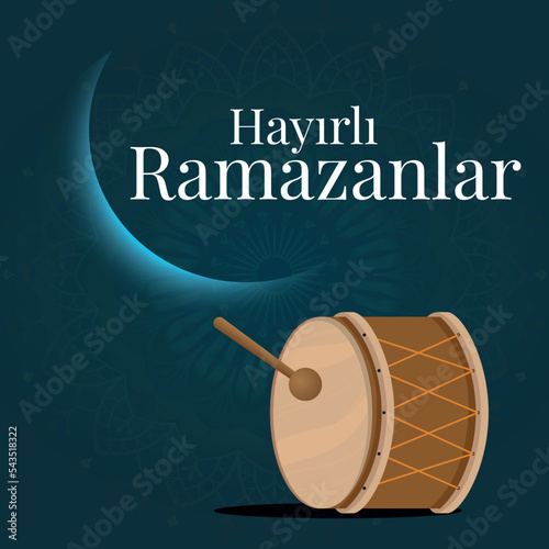 Welcome ramadan (Turkish: Hayirli ramazanlar, ramazan davulu). Ramadan kareem muslim religion holy month greeting card and social media. Ramadan drum.
