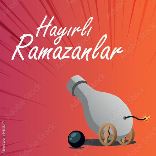Welcome ramadan (Turkish: Hayirli ramazanlar, ramazan topu). Ramadan kareem muslim religion holy month greeting card and social media. Ramadan cannon.