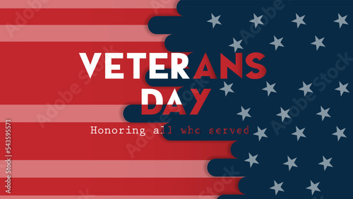 Veterans Day National Honoring all who served. The USA flag overwrites Veterans day Text. Vector illustration. photo