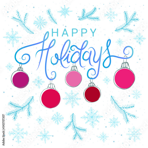 Christmas card with Christmas tree, toy and snow. Happy Holidays text with Snowflakes, lettering for instagram post, greeting cards, banners, posters, isolated vector illustration
