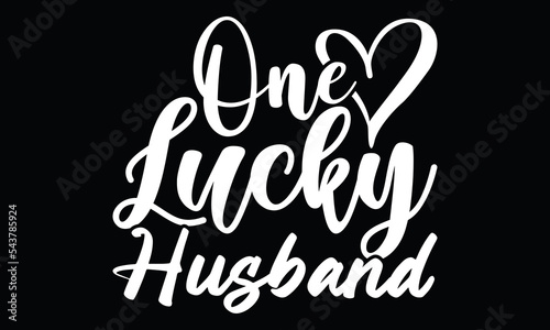 One Lucky Husband, Motivational Typography T Shirt Design