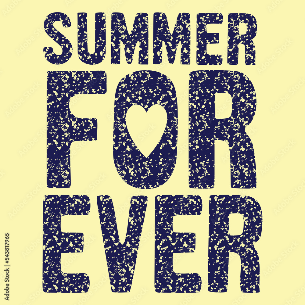 Grungy summer for ever poster. I love summer concept vector graphic illustration for t shirt and postcard print
