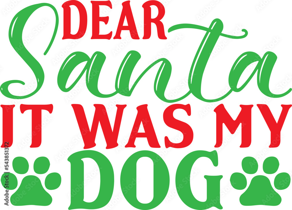 Fototapeta premium Dog Christmas SVG, Dear Santa it was the dog, Christmas, Dog Svg, Dog mom, Funny Saying, dog mama,Dear Santa SVG, Santa Paws svg,All I Want For Christmas Is More Dogs SVG, Funny Christmas Dog SVG, Chr