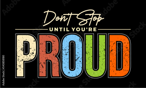 Vector image of a design containing a motivational, inspirational or slogan sentence. Can be printed on t-shirts and other media.
