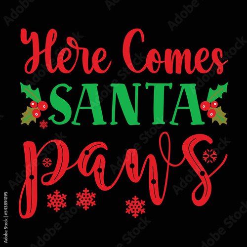 Here Comes Santa Paws T-shirt, Merry Christmas shirt, Christmas SVG, Christmas Clipart, Christmas Vector, Christmas Sign, Christmas Cut File, Christmas SVG Shirt Print Template