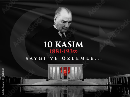 10 Kasim Atatürk Anma Günü, Saygıyla Anıyoruz. 1881-1938. Translate: November 10 is the anniversary of Ataturk death. 1938-1881.
