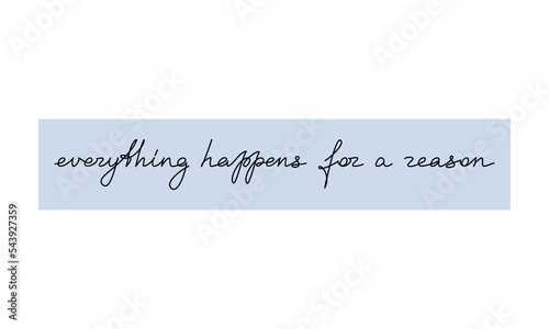 Frame handwritten lettering Everything Happens For A Reason. One line continuous phrase vector drawing. Modern calligraphy, text design element for print, banner, wall art poster, card.