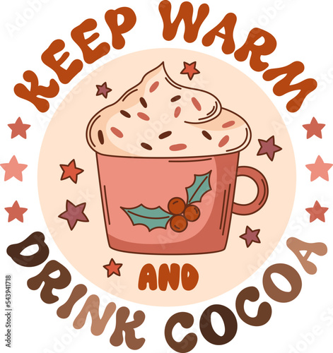 Keep warm and drink cocoa. Christmas hot chocolate quote vector print