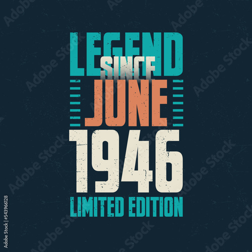 Legend Since June 1946 vintage birthday typography design. Born in the month of June 1946 Birthday Quote