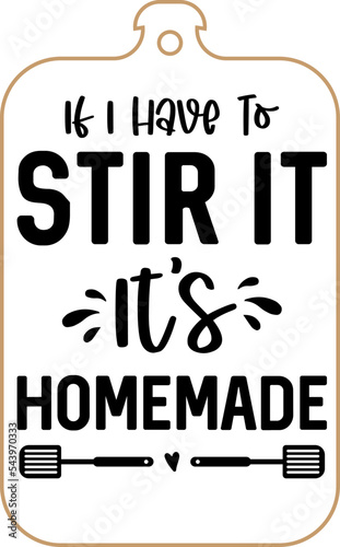 Kitchen apron poster design with cutting board text hand written lettering. Kitchen wall decoration, sign, quote. Cooking kitchen quote saying vector. If i have to stir it it's homemade