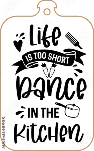 Kitchen apron poster design with cutting board text hand written lettering. Kitchen wall decoration  sign  quote. Cooking kitchen quote saying vector. Life is too short dance in the kitchen