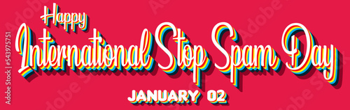 Happy International Stop Spam Day, January 02. Calendar of January Retro Text Effect, Vector design