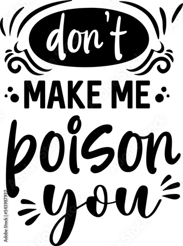 Apron saying print design. Kitchen towels, cooking, baking, chef, funny quote phrase text lettering calligraphy vector. Vintage retro Kitchen decor. don't make me poison you