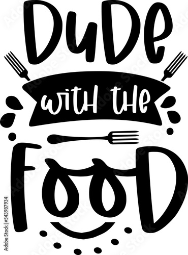 Apron saying print design. Kitchen towels, cooking, baking, chef, funny quote phrase text lettering calligraphy vector. Vintage retro Kitchen decor. dude with the food