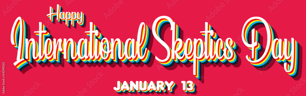 Obraz premium Happy International Skeptics Day, January 13. Calendar of January Retro Text Effect, Vector design