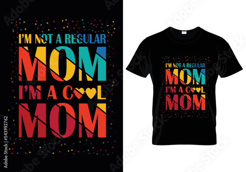 I'm not a regular mom I'm a cool mom T-Shirt Design