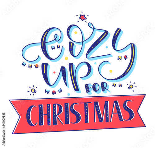 Cozy up for Christmas colored lettering isolated on white background. Vector illustration