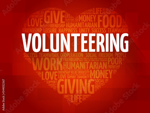 Volunteering - voluntary act of an individual or group freely giving time and labour for community service, word cloud heart concept background
