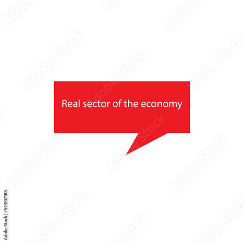 Red dialogue cloud with phrase Real sector of the economy.