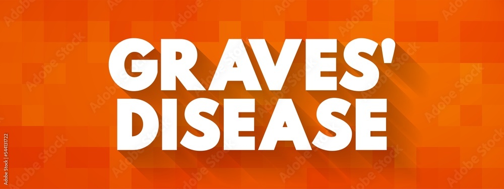 Graves' Disease is an immune system disorder that results in the
