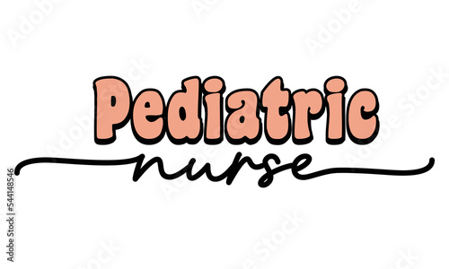 Pediatric Nurse Medical Career quote retro groovy typography sublimation SVG on white background