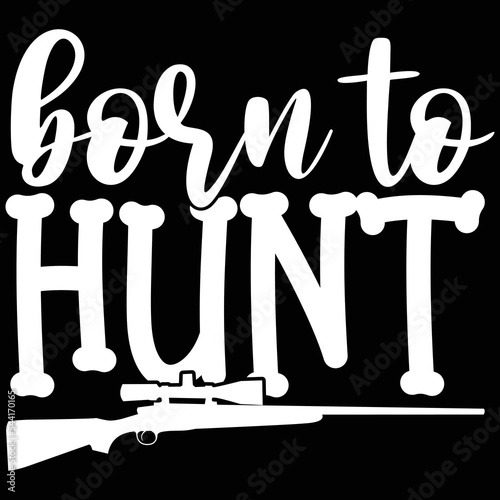 born to hunt