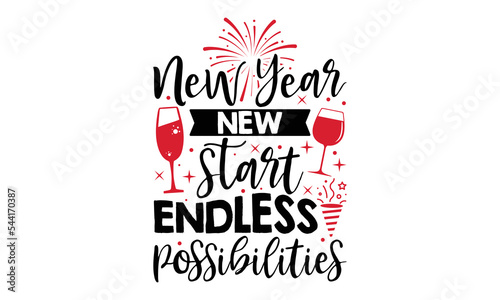 New Year New Start Endless Possibilities - Happy New Year SVG Design, Hand drawn lettering phrase isolated on white background, Calligraphy T-shirt design, EPS, SVG Files for Cutting, bag, cups, card