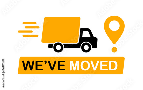 We have moved - banner. Relocation on changed address. Truck with map pointer. New shop location. Moving office. Vector illustration.