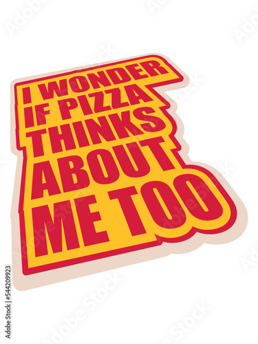 pizza thinks about me 