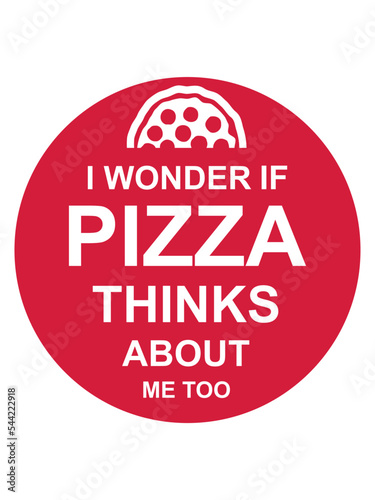 pizza thinks about me 