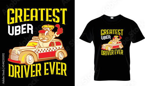 Greatest Uber driver ever..T-shirt design template 