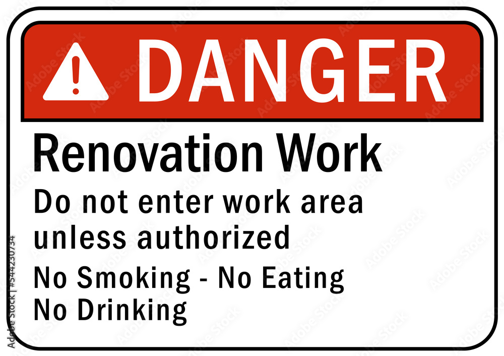 Renovation work area sign and label danger Renovation work area sign and label danger