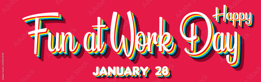 Happy Fun at Work Day, January 28. Calendar of January Retro Text Effect, Vector design Happy Fun at Work Day, January 28. Calendar of January Retro Text Effect, Vector design