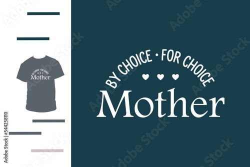Mother by choice t shirt design