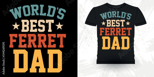 Animal Lover World's Best Ferret Dad Funny Ferret Owner Retro Vintage Father's Day  Ferret T-Shirt Design