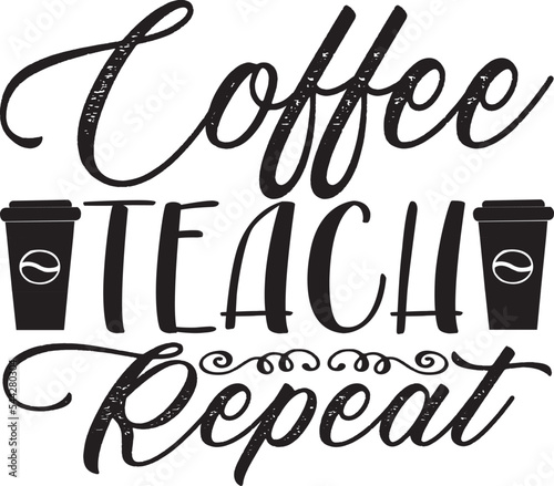 Coffee Teach Repeat Svg, Coffee Teach Repeat Png, Teacher Svg, Teacher Png, Coffee Png, Teacher Cut File, Teacher coffee Svg, Coffee SvgCoffee Homeschool Repeat svg, Homeschool svg, Home School svg, H
