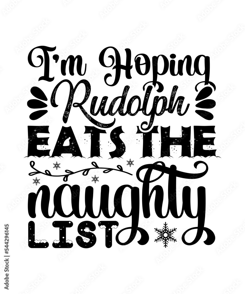 I'm hoping Rudolph eats the naughty list Merry Christmas shirts Print Template, Xmas Ugly Snow Santa Clouse New Year Holiday Candy Santa Hat vector illustration for Christmas hand lettered I'm hoping Rudolph eats the naughty list Merry Christmas shirts Print Template, Xmas Ugly Snow Santa Clouse New Year Holiday Candy Santa Hat vector illustration for Christmas hand lettered