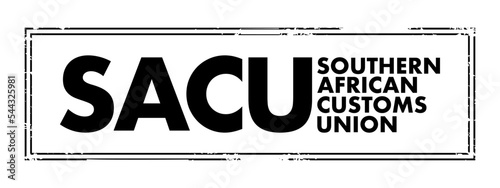 SACU Southern African Customs Union - customs union among five countries of Southern Africa: Botswana, Eswatini, Lesotho, Namibia and South Africa, acronym text concept stamp