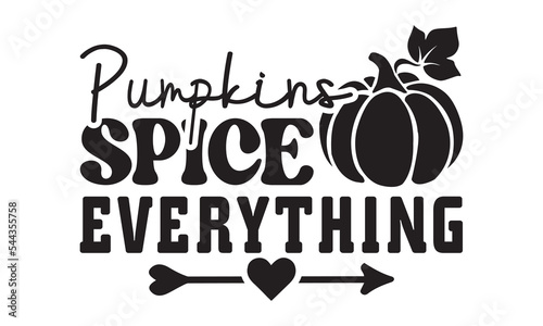 Pumpkins spice everything Svg, Thanksgiving svg, Thanksgiving svg designs vector Handwritten phrase, Stylish seasonal illustration with a coffee-to-go mug and leaves elements, Fall season templet, A e